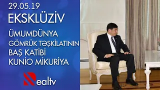 Ümumdünya Gömrük Təşkilatının baş katibi Kunio Mikuriya REAL-a danışdı