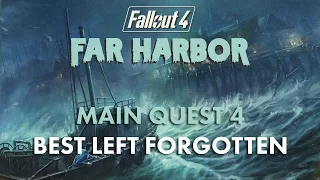 Fallout 4 Far Harbor MQ4 - Best Left Forgotten