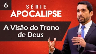 A Visão do Trono de Deus - Paulo Junior | Série de Apocalipse 06