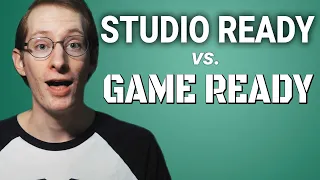 Nvidia Game vs Studio Ready Drivers - Which to Use?