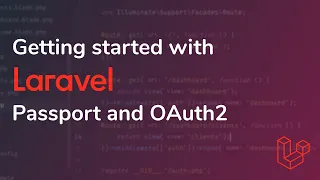 Getting started with Laravel Passport and OAuth2