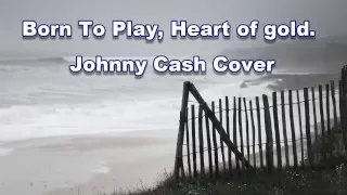 Heart of Gold, J. Cash - Born To PLay - Ivan Surrel, Guitare