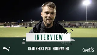 Interview | Ryan Perks Post Bridgwater