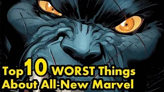 Top 10 WORST Things About All-New Marvel