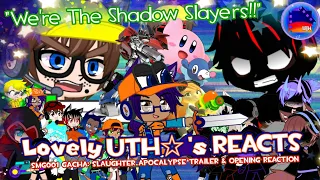 Slaughter Apocalypse Trailer & Final Opening 🩸|| Lovely UTH☆'s Reacts ("We're The Shadow Slayer!!")