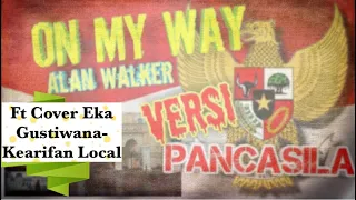 On My Way - ALan Walker versi Pancasila ft cover eka gustiwana-kearifan local
