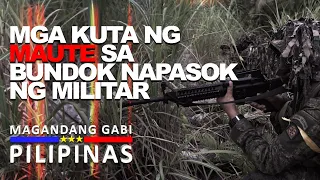 Mga kuta ng Maute sa bundok napasok ng militar | Magandang Gabi Pilipinas