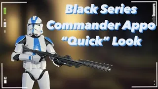Star Wars Black Series Commander Appo Figure “Quick” Look
