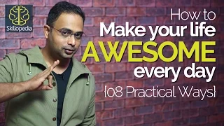 How to make your life AWESOME? Personality Development tips | Increase your confidence