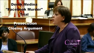 Derek Medina "Facebook Murder" Trial Prosecution Closing Argument 11/24/15