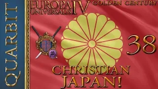 EU4 - Let's Play Golden Century! Kirishitan Japan! Part 38!