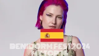 Benidorm Fest 2024 - My Top 16 - Spanish National Selection 🇪🇦 - Eurovision 2024