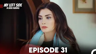 My Left Side Episode 31  (Urdu Dubbed)
