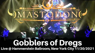 Mastodon - Gobblers of Dregs LIVE (debut) @ Hammerstein Ballroom New York City NY 11/20/2021