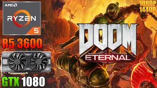 DOOM Eternal : GTX 1080 + Ryzen 5 3600 | 1440p & 1080p | Ultra Nightmare & Low Settings
