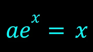 A Parametric Equation | ae^x=x