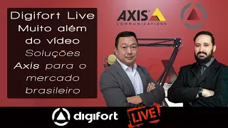 Digifort - Muito além do Vídeo - Soluções Axis para o mercado brasileiro