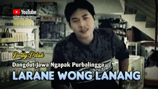 LARANE WONG LANANG - Dedy Pitak || LAGU NGAPAK (Official Music Video)