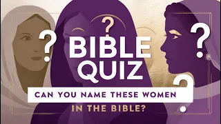 Can You Name These Women of the Bible? 🕵️‍♀️ Test Your Knowledge Now!