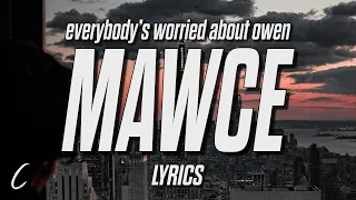 Everybody’s Worried About Owen - Mawce (Lyrics)