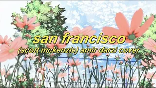 san francisco (scott mckenzie) - amir darzi cover (slowed + reverb)