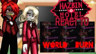 Hazbin Hotel react to World Burn animatic | Alastor angst