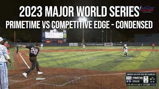 Primetime vs Competitive Edge - 2023 Major World Series