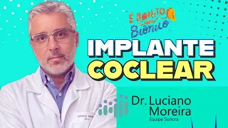 IMPLANTE COCLEAR é PERIGOSO? Dr. LUCIANO MOREIRA explica que NÃO