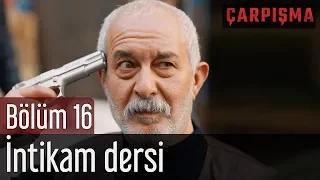 Çarpışma 16. Bölüm - İntikam Dersi