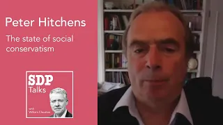 Peter Hitchens | The state of social conservatism | SDP Talks