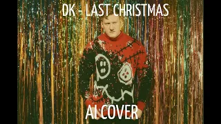 DK- LAST CHRISMAS AI COVER