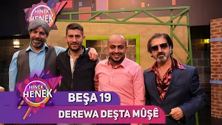 DEREWA DEŞTA MUŞÊ - HINEK HENEK - BEŞA 19