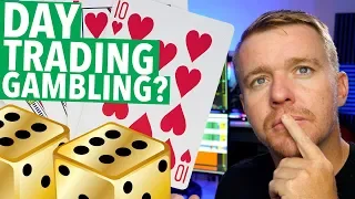 IS DAY TRADING GAMBLING?