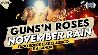 NOVEMBER RAIN (GUNS'N ROSES) Tudo sobre esse clássico e a banda! | Por Dentro Da Canção #23