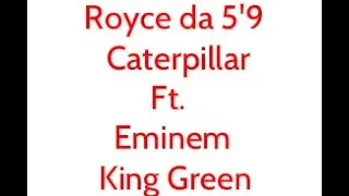 Royce da 5'9  - Caterpillar ft. Eminem and King Green (lyrics)