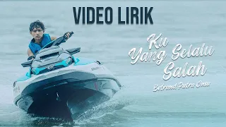 BETRAND PUTRA ONSU - KU YANG SELALU SALAH (VIDEO LIRIK) LIRIK LAGU TERBARU