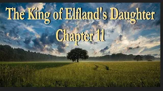 The King of Elfland's Daughter Chapter 11 | Audiobook | Morgan Keller