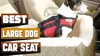 Best Large Dog Car Seats In 2024 - Top 10 Large Dog Car Seats Review