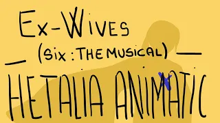 Ex-wives || Hetalia Animatic (WIP)