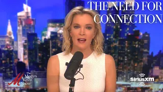 The Need for Connection, in This Time of Extreme Disconnection | Megyn Kelly Monologue