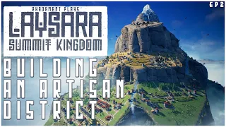 The mountain farmers need artisans, time for another district! - Laysara: Summit Kingdom // EP2