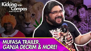 MUFASA TRAILER REACTION, BLACK ANNIE, MARIJUANA DECRIMINALIZATION & MORE! - Kicking With The Compas