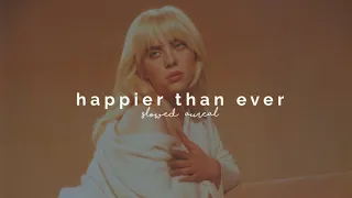 billie eilish - happier than ever (slowed + reverb)