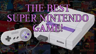 What is the BEST Super Nintendo Game?