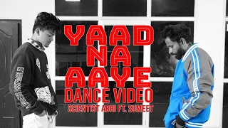 Yaad Na Aaye-akull |Dance video|Scientist abhi ft. Sumeet | Angel Rai | Mellow D, Dhruv Yogi