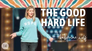 The "Good Hard Life" - Katherine Wolf | THERE{4} Gathering 2022