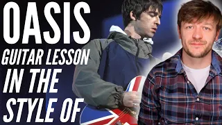 How to play like Oasis l In the style of Guitar Lesson - Noel Gallagher