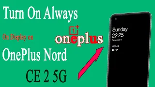 How to enable always on display in one plus Nord CE 2 5g/Nord n300/OnePlus Nord CE 2 Lite 5g