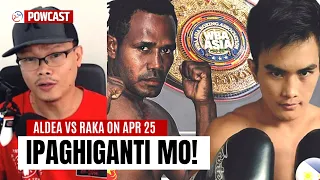 Ang Pag hihiganti ng Pinoy? Dan Aldea vs Raka sa April 25, PNG