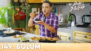 Arda'nın Mutfağı 149.Bölüm  - FULL BÖLÜM